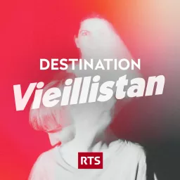 Destination Vieillistan - RTS Podcast artwork