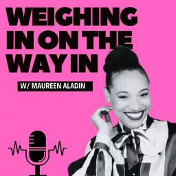 Weighing in on the Way In with Maureen Aladin Podcast artwork