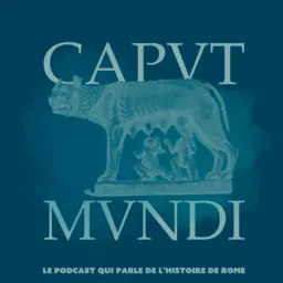 Caput Mundi - L'Histoire de Rome Podcast artwork
