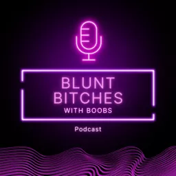 Blunt Bitches with Boobs