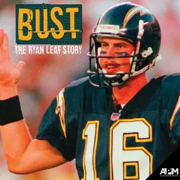 Bust | The Ryan Leaf Story Podcast artwork
