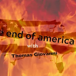 The End of America with Thomas Giovanni Podcast artwork