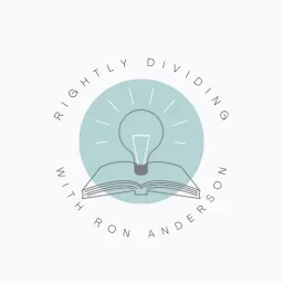 Rightly Dividing with Ron Anderson Podcast artwork