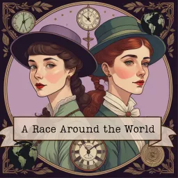 A Race Around the World: Based on the True Adventures of Nellie Bly and Elizabeth Bisland Podcast artwork