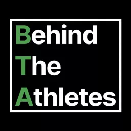 Behind The Athletes Podcast artwork
