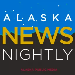 Alaska News Nightly - Alaska Public Media Podcast artwork