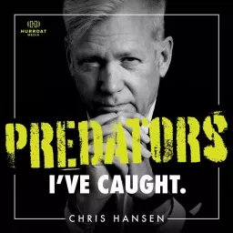 Predators I’ve Caught with Chris Hansen Podcast artwork
