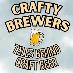 Crafty Brewers: Tales Behind Craft Beer Podcast artwork