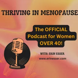 Thriving in Menopause, the OFFICIAL Podcast for Women over 40! artwork