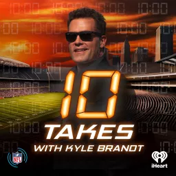 10 Takes with Kyle Brandt Podcast artwork