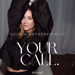 YOUR CALL | Sylwia Antoszkiewicz Podcast artwork