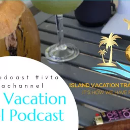 Island Vacation Travel Podcast artwork