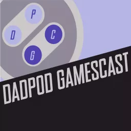 Dadpod GamesCast Podcast