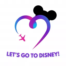Let's Go To Disney! Podcast artwork