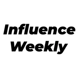 Influence Weekly Podcast artwork