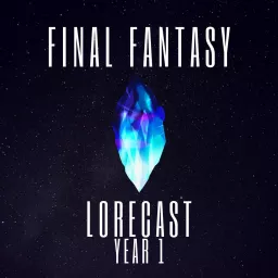 Final Fantasy Lorecast Podcast artwork