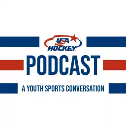 The USA Hockey Podcast: A Youth Sports Conversation