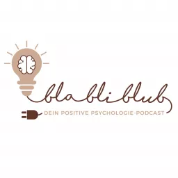 Bla Bli Blub - Dein Positive Psychologie Podcast