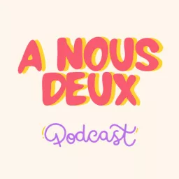 A Nous Deux Podcast artwork