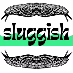 Sluggish