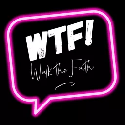 WTF - Walk the Faith Podcast artwork