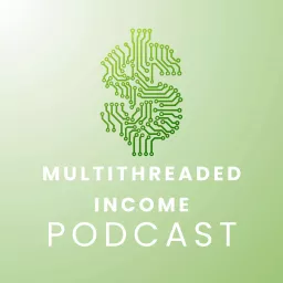 Multithreaded Income Podcast artwork