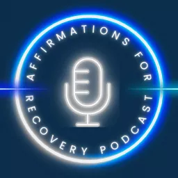 The Affirmations for Recovery Podcast artwork