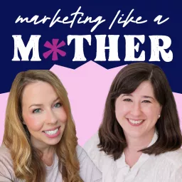 Marketing Like a Mother Podcast artwork