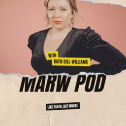 Marw with Katie Gill-Williams Podcast artwork