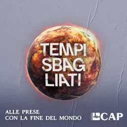 Tempi Sbagliati - Alle prese con la fine del mondo Podcast artwork