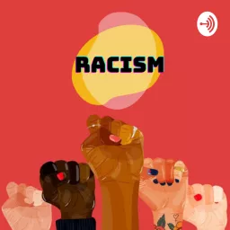 Racism ✊🏻✊🏽✊🏿. Podcast artwork