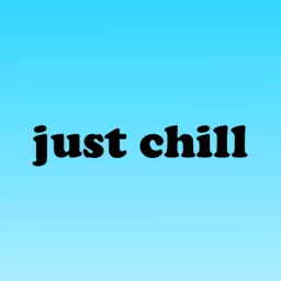 Just Chill Podcast artwork