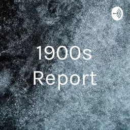 1900s Report Podcast artwork