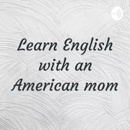 Learn English with an American mom Podcast artwork
