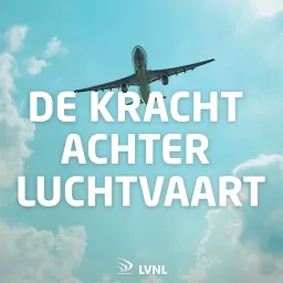 LVNL | De kracht achter luchtvaart Podcast artwork