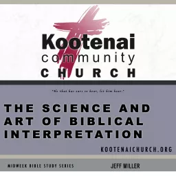 Kootenai Church Midweek Bible Study Series: The Science and Art of Biblical Interpretation