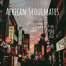 African Seoulmates Podcast artwork