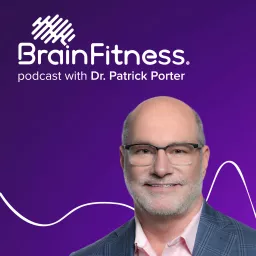 Brain Fitness Podcast with Dr. Patrick Porter artwork
