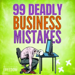 99 Deadly Business Mistakes Podcast artwork