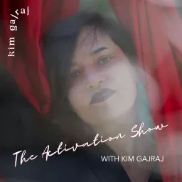 The Activation Show with Kim Gajraj Podcast artwork