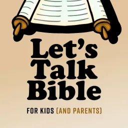 Let's Talk Bible: For Kids (and Parents)