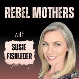 Rebel Mothers Podcast artwork