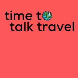 Time to Talk Travel Podcast artwork
