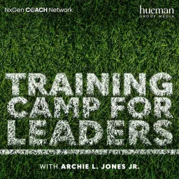 Training Camp for Leaders with Archie L. Jones Jr. Podcast artwork