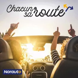 Chacun sa route - le podcast Norauto