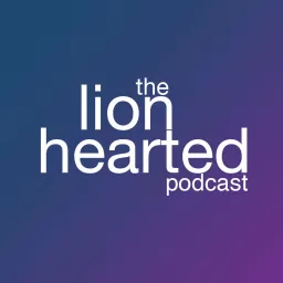 The Lionhearted Podcast