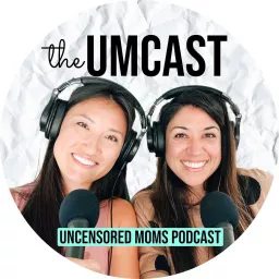 The UMcast - Uncensored Moms Podcast artwork