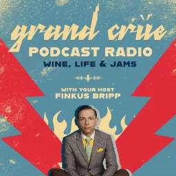 GRAND CRÜE PODCAST RADIO - WINE, LIFE & JAMS artwork