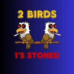 2 BIRDS 1's STONED Podcast artwork