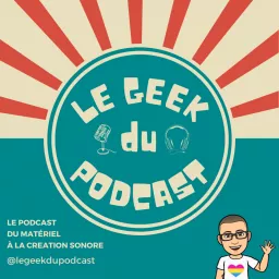 Le Geek Du Podcast